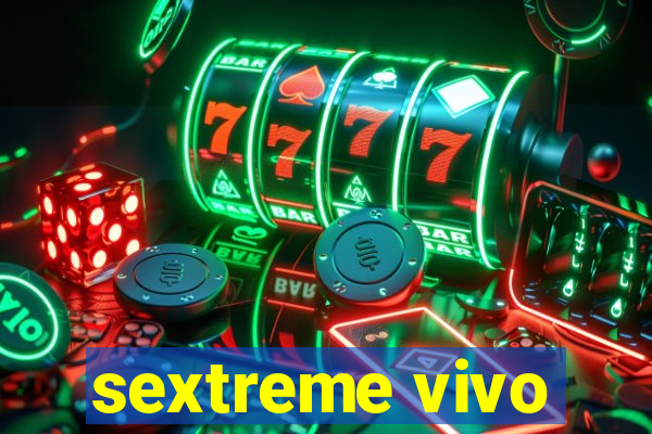 sextreme vivo